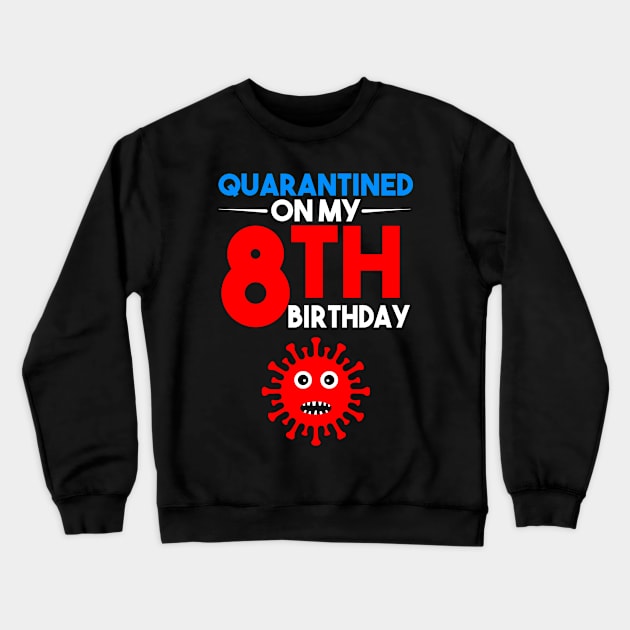 Quarantine On My 8th Birthday Crewneck Sweatshirt by llama_chill_art